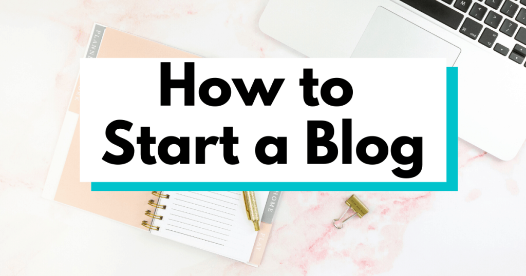 How to Start a Blog in 2022 – Step by Step