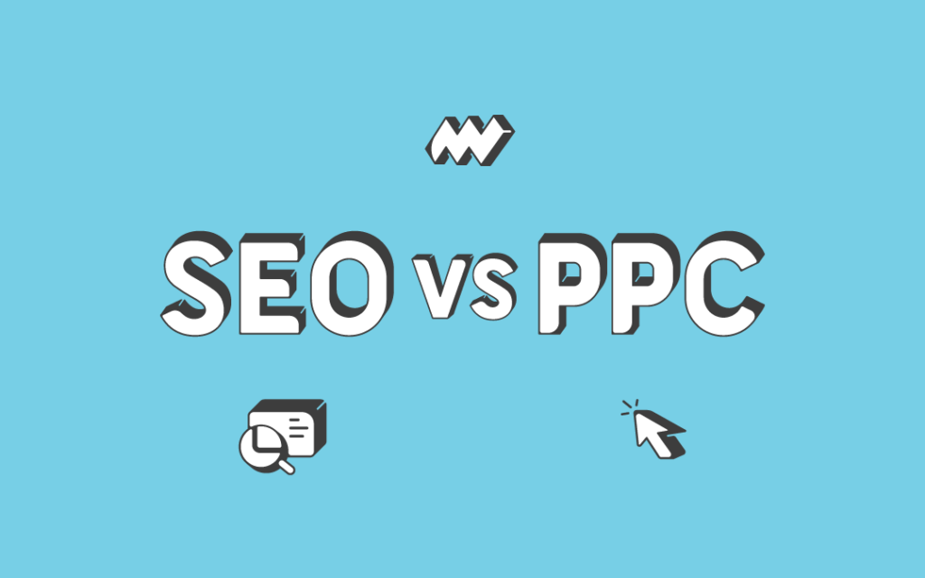 SEO vs PPC – Which One Is Better for Your Business in 2022