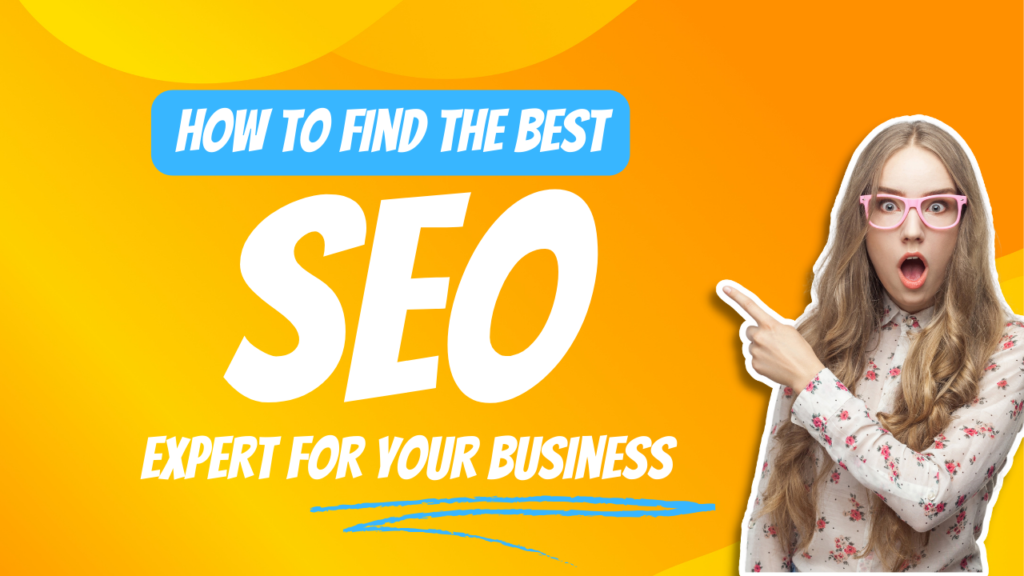 How to Find the Best SEO Expert for Your Business